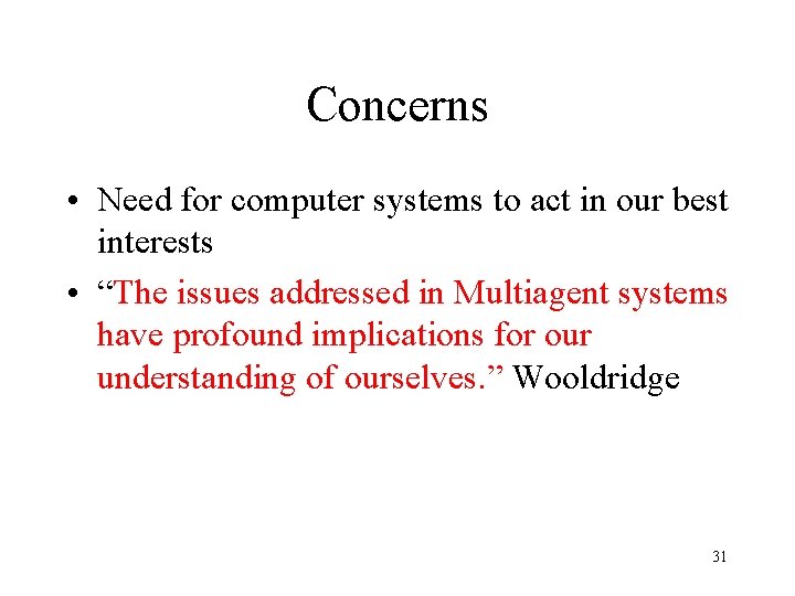 Concerns • Need for computer systems to act in our best interests • “The