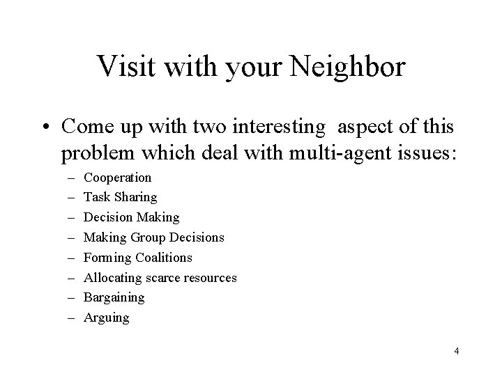 Visit with your Neighbor • Come up with two interesting aspect of this problem