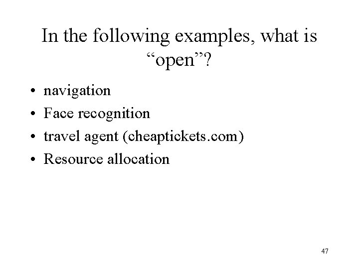 In the following examples, what is “open”? • • navigation Face recognition travel agent