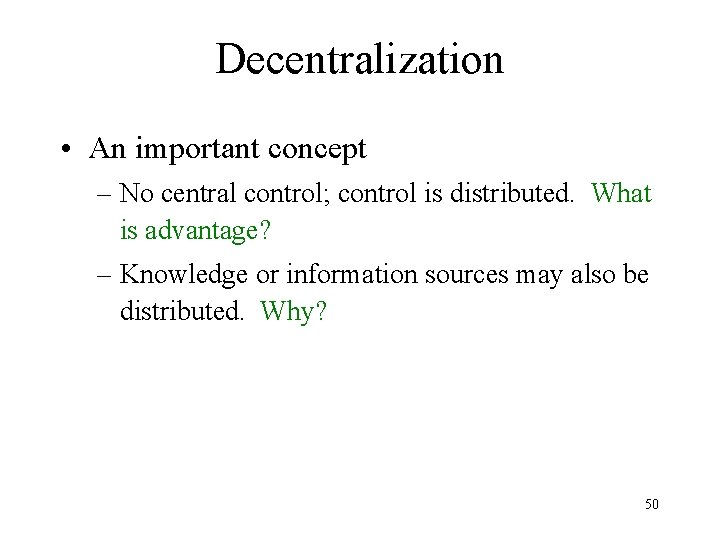 Decentralization • An important concept – No central control; control is distributed. What is