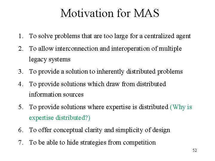 Motivation for MAS 1. To solve problems that are too large for a centralized