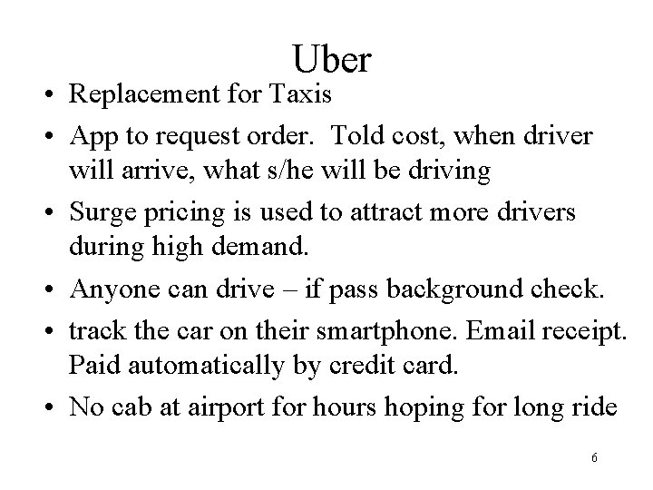 Uber • Replacement for Taxis • App to request order. Told cost, when driver