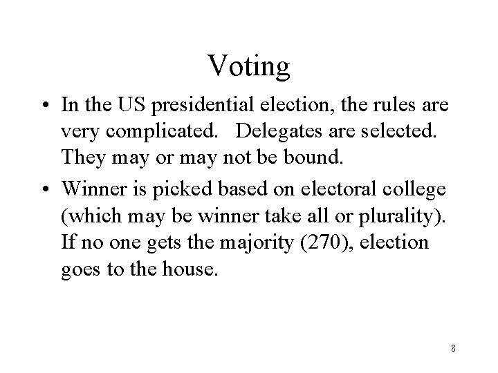 Voting • In the US presidential election, the rules are very complicated. Delegates are