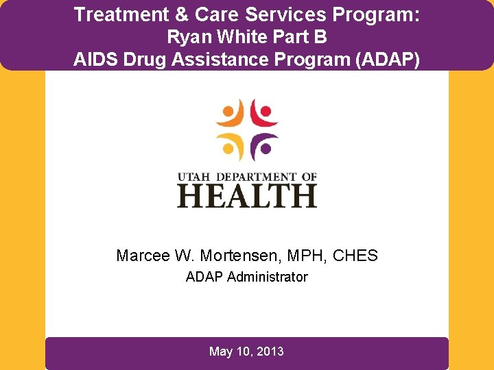 Treatment & Care Services Program: Ryan White Part B AIDS Drug Assistance Program (ADAP)