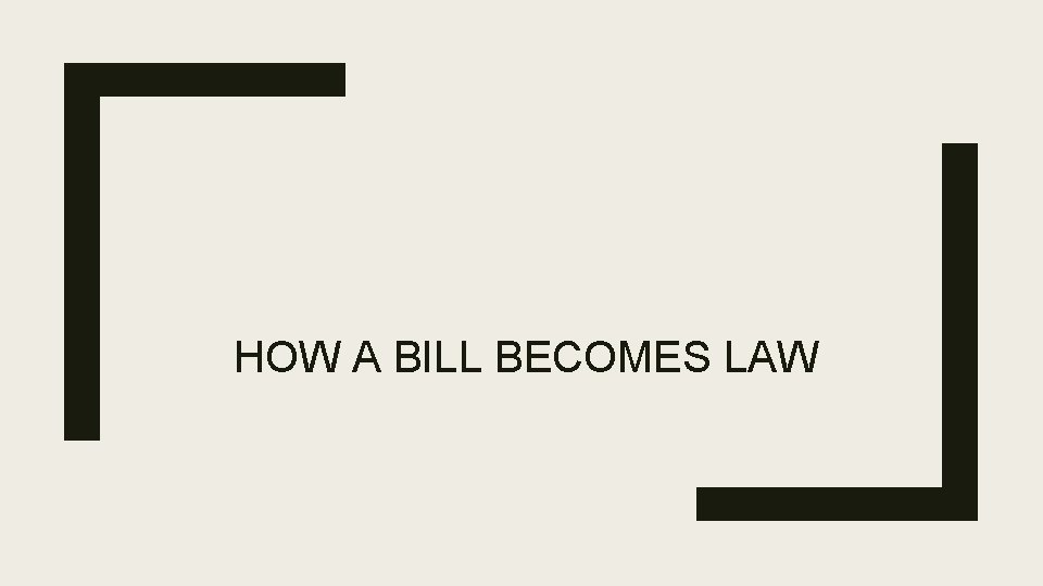 HOW A BILL BECOMES LAW 