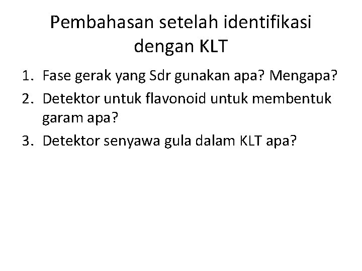 Pembahasan setelah identifikasi dengan KLT 1. Fase gerak yang Sdr gunakan apa? Mengapa? 2.