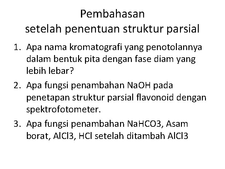 Pembahasan setelah penentuan struktur parsial 1. Apa nama kromatografi yang penotolannya dalam bentuk pita