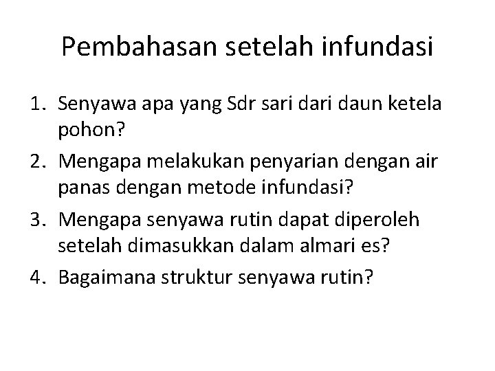 Pembahasan setelah infundasi 1. Senyawa apa yang Sdr sari daun ketela pohon? 2. Mengapa