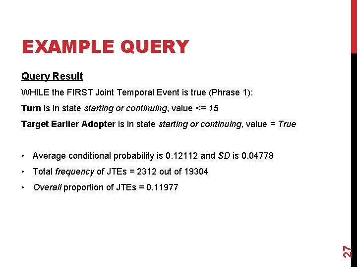EXAMPLE QUERY Query Result WHILE the FIRST Joint Temporal Event is true (Phrase 1): EXAMPLE QUERY Query Result WHILE the FIRST Joint Temporal Event is true (Phrase 1):