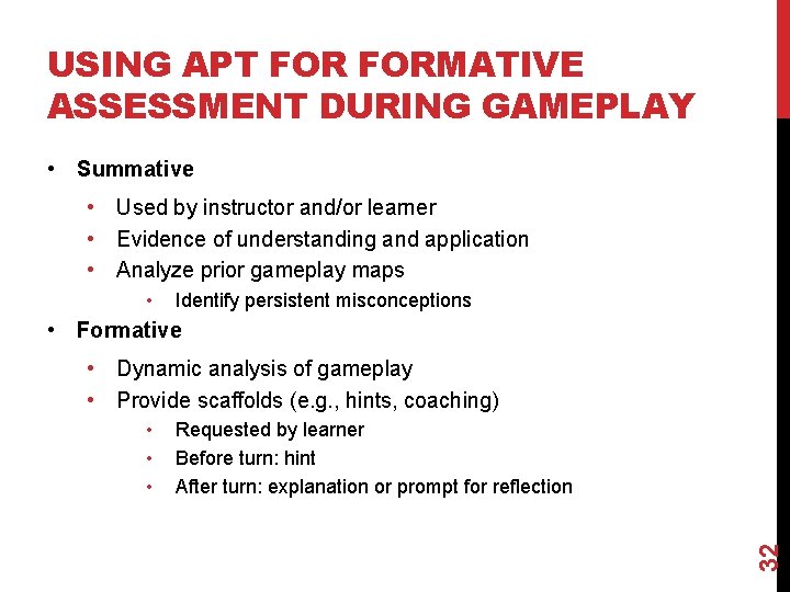 USING APT FORMATIVE ASSESSMENT DURING GAMEPLAY • Summative • Used by instructor and/or learner USING APT FORMATIVE ASSESSMENT DURING GAMEPLAY • Summative • Used by instructor and/or learner