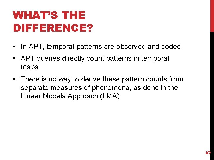 WHAT’S THE DIFFERENCE? • In APT, temporal patterns are observed and coded. • APT WHAT’S THE DIFFERENCE? • In APT, temporal patterns are observed and coded. • APT