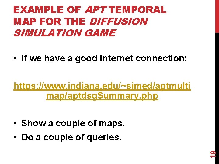 EXAMPLE OF APT TEMPORAL MAP FOR THE DIFFUSION SIMULATION GAME • If we have EXAMPLE OF APT TEMPORAL MAP FOR THE DIFFUSION SIMULATION GAME • If we have