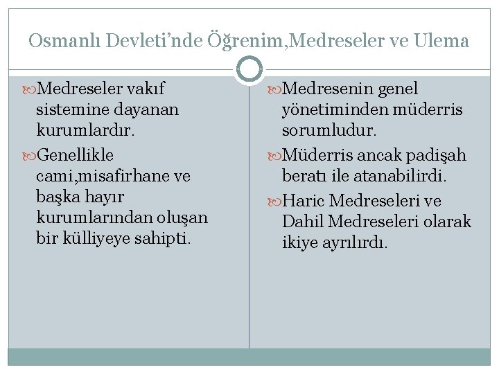 Osmanlı Devleti’nde Öğrenim, Medreseler ve Ulema Medreseler vakıf Medresenin genel sistemine dayanan kurumlardır. Genellikle