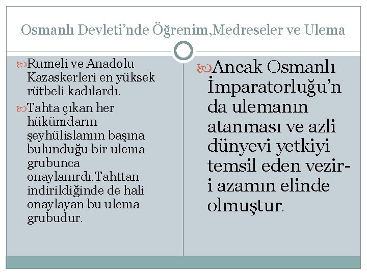 Osmanlı Devleti’nde Öğrenim, Medreseler ve Ulema Rumeli ve Anadolu Kazaskerleri en yüksek rütbeli kadılardı.