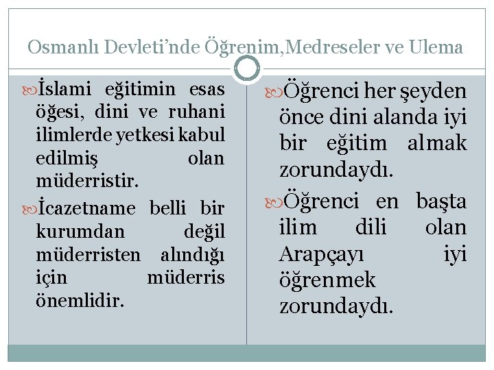 Osmanlı Devleti’nde Öğrenim, Medreseler ve Ulema İslami eğitimin esas öğesi, dini ve ruhani ilimlerde