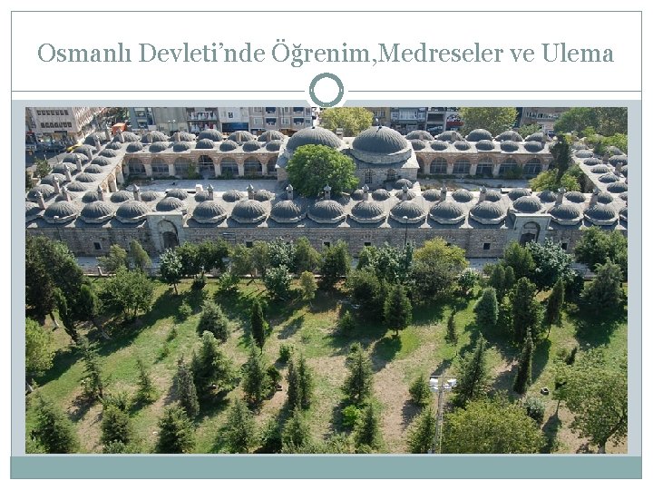 Osmanlı Devleti’nde Öğrenim, Medreseler ve Ulema 