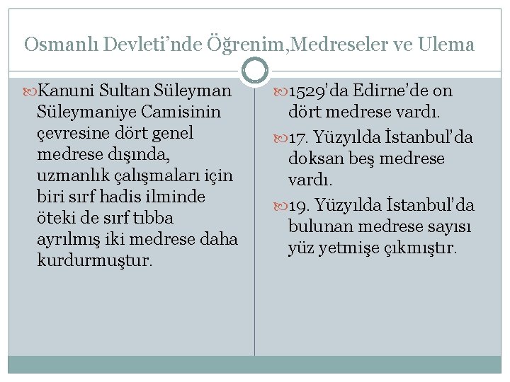 Osmanlı Devleti’nde Öğrenim, Medreseler ve Ulema Kanuni Sultan Süleymaniye Camisinin çevresine dört genel medrese