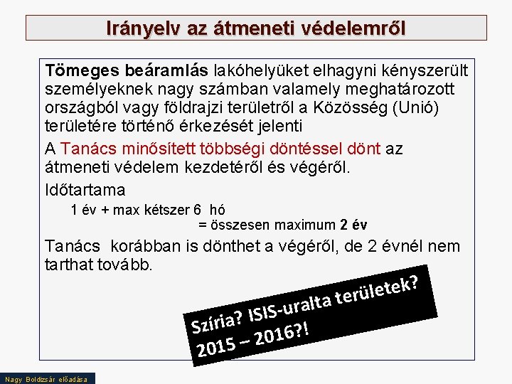 Irányelv az átmeneti védelemről Tömeges beáramlás lakóhelyüket elhagyni kényszerült személyeknek nagy számban valamely meghatározott