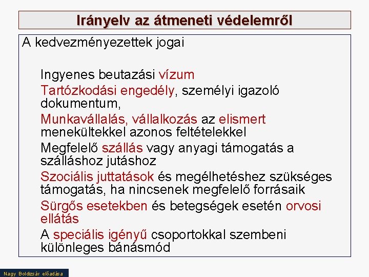 Irányelv az átmeneti védelemről A kedvezményezettek jogai Ingyenes beutazási vízum Tartózkodási engedély, személyi igazoló