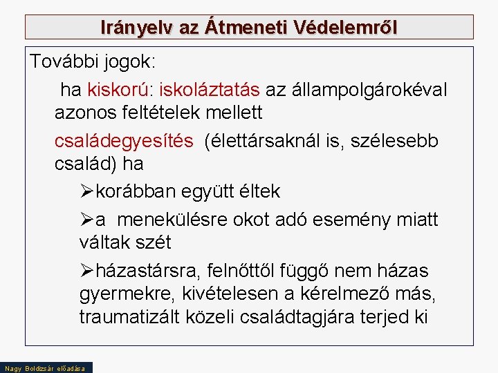 Irányelv az Átmeneti Védelemről További jogok: ha kiskorú: iskoláztatás az állampolgárokéval azonos feltételek mellett