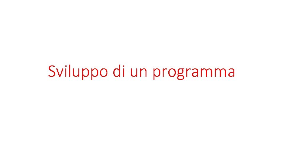 Sviluppo di un programma 