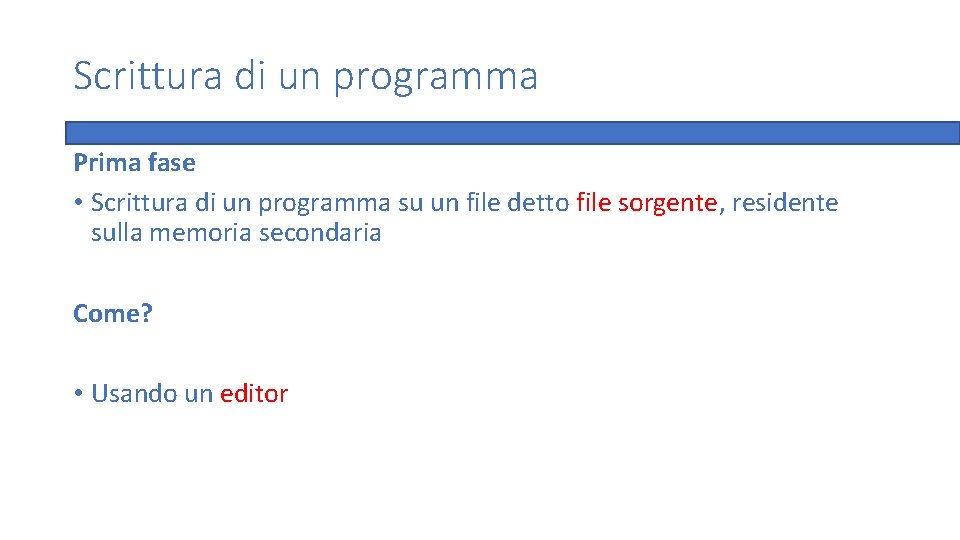 Scrittura di un programma Prima fase • Scrittura di un programma su un file