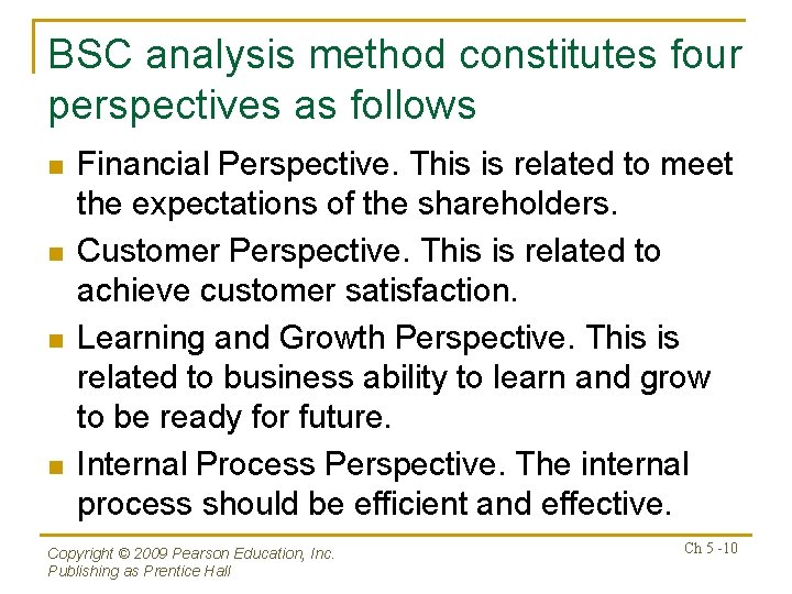 BSC analysis method constitutes four perspectives as follows n n Financial Perspective. This is