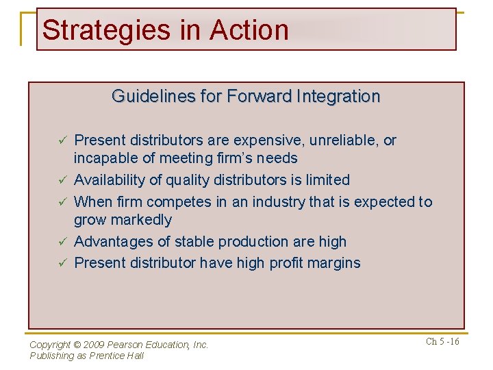 Strategies in Action Guidelines for Forward Integration ü ü ü Present distributors are expensive,