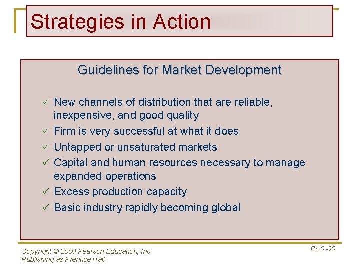 Strategies in Action Guidelines for Market Development ü ü ü New channels of distribution