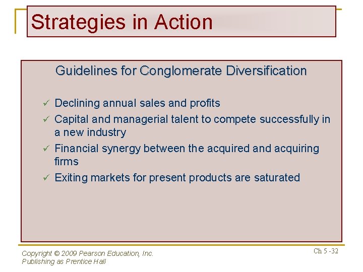 Strategies in Action Guidelines for Conglomerate Diversification Declining annual sales and profits ü Capital