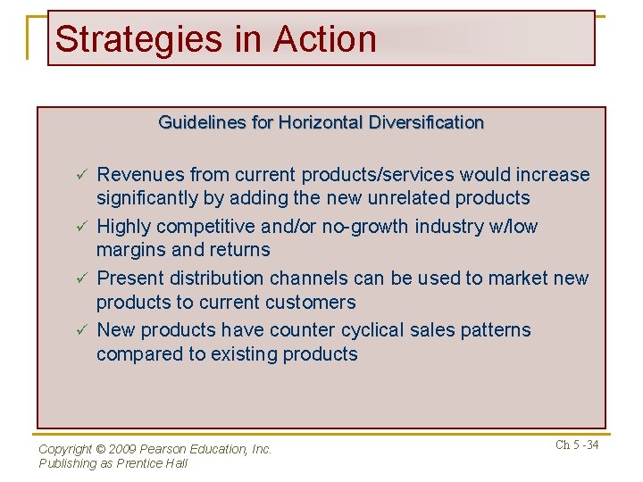 Strategies in Action Guidelines for Horizontal Diversification Revenues from current products/services would increase significantly