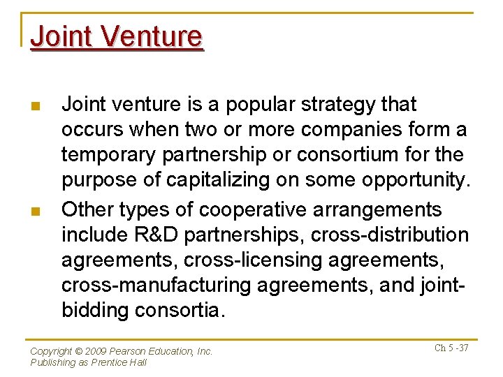 Joint Venture n n Joint venture is a popular strategy that occurs when two