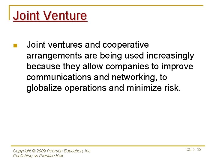 Joint Venture n Joint ventures and cooperative arrangements are being used increasingly because they