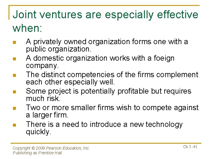 Joint ventures are especially effective when: n n n A privately owned organization forms