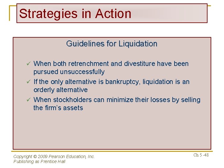 Strategies in Action Guidelines for Liquidation When both retrenchment and divestiture have been pursued