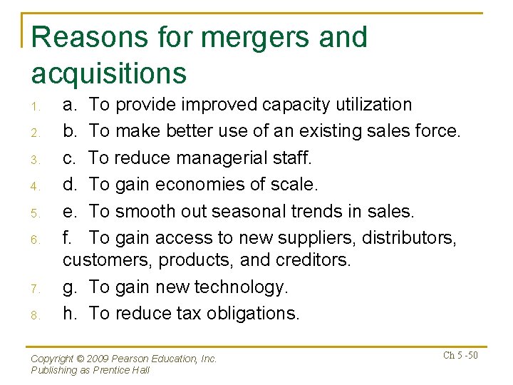 Reasons for mergers and acquisitions 1. 2. 3. 4. 5. 6. 7. 8. a.