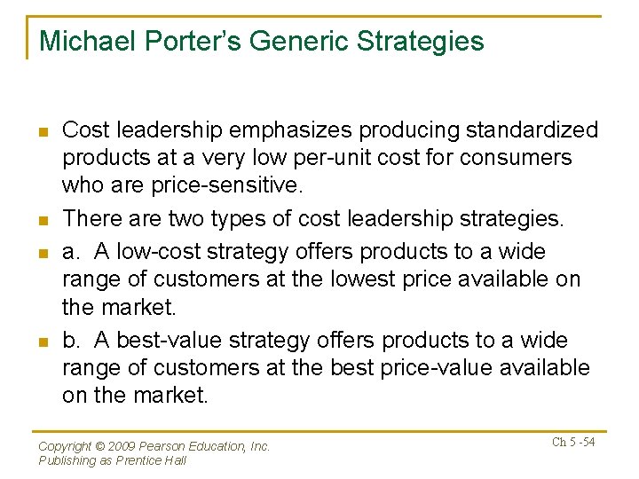 Michael Porter’s Generic Strategies n n Cost leadership emphasizes producing standardized products at a