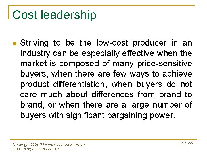 Cost leadership n Striving to be the low-cost producer in an industry can be