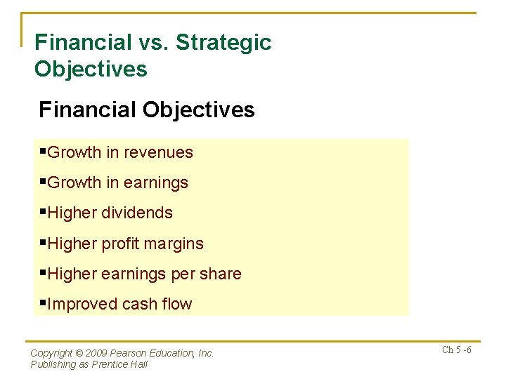 Financial vs. Strategic Objectives Financial Objectives §Growth in revenues §Growth in earnings §Higher dividends