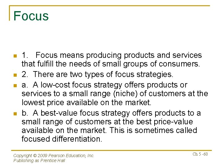 Focus n n 1. Focus means producing products and services that fulfill the needs