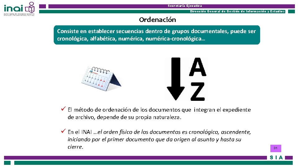 Secretaría Ejecutiva Dirección General de Gestión de Información y Estudios Ordenación Consiste en establecer