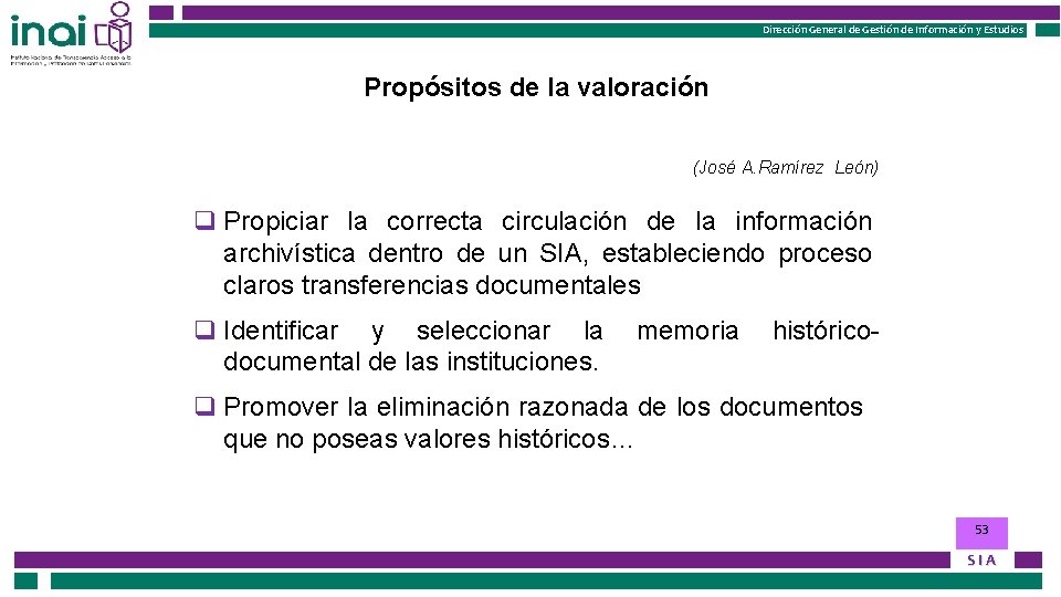Dirección General de Gestión de Información y Estudios Propósitos de la valoración (José A.