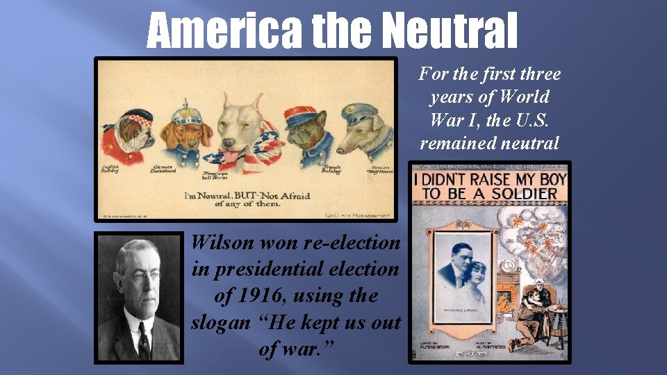 America the Neutral For the first three years of World War I, the U.