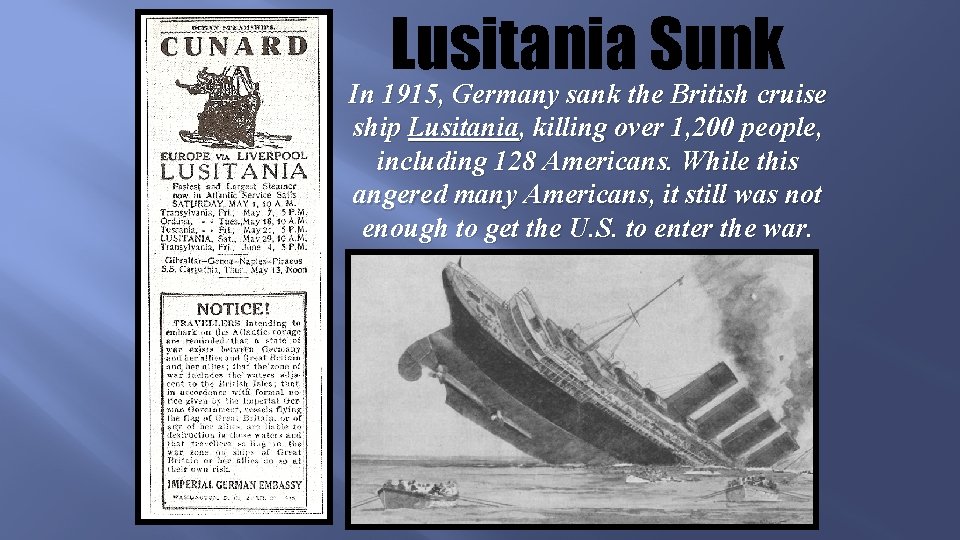 Lusitania Sunk In 1915, Germany sank the British cruise ship Lusitania, killing over 1,