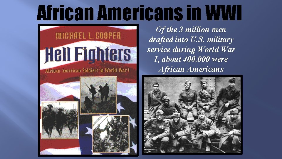 African Americans in WWI Of the 3 million men drafted into U. S. military