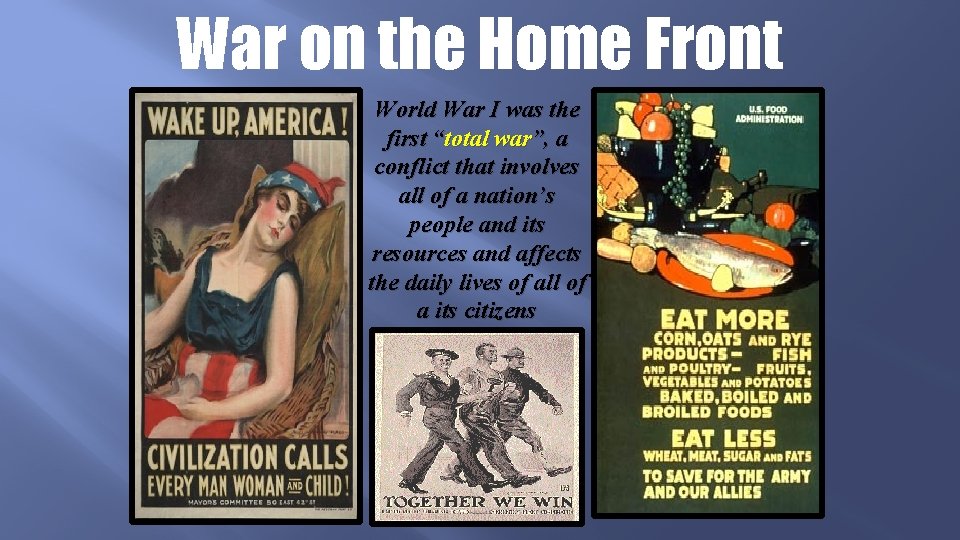 War on the Home Front World War I was the first “total war”, a