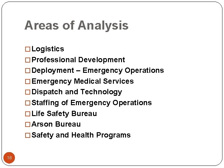 Areas of Analysis � Logistics � Professional Development � Deployment – Emergency Operations �