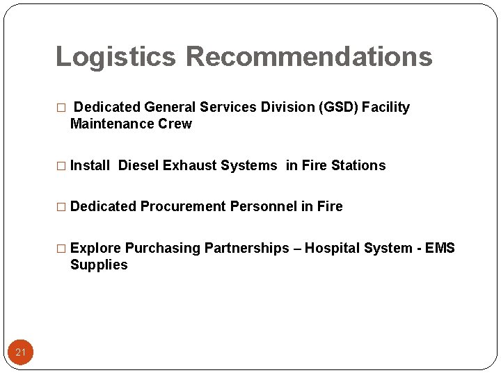 Logistics Recommendations � Dedicated General Services Division (GSD) Facility Maintenance Crew � Install Diesel