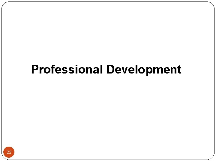 Professional Development 22 
