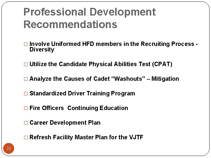 Professional Development Recommendations � Involve Uniformed HFD members in the Recruiting Process - Diversity
